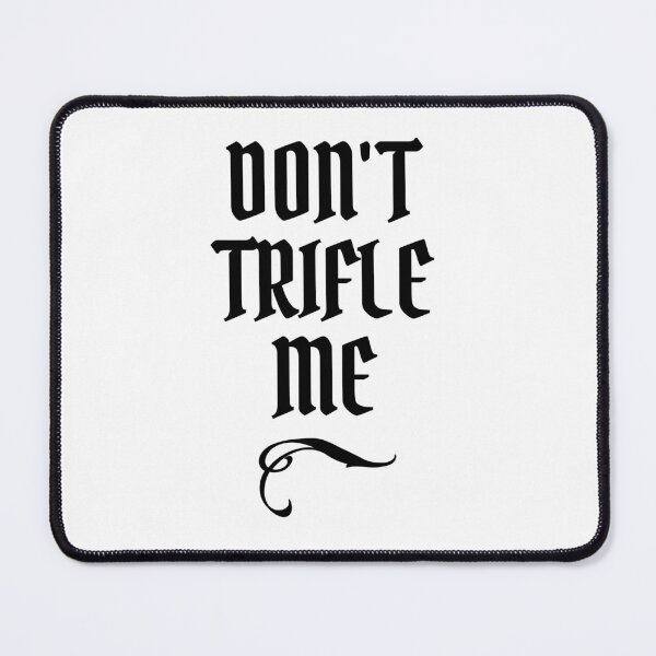 Item preview, Don't Trifle Me (black) designed and sold by silhoucat.