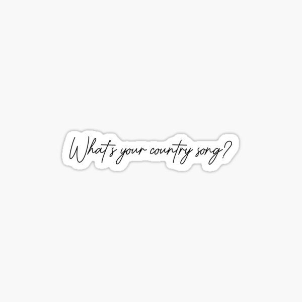 What’s your country song? Sticker