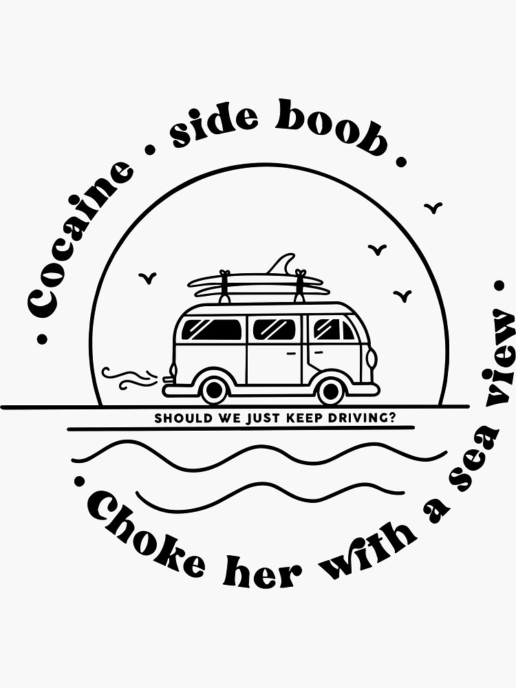 "Choke Her With A Sea View" Sticker by SadieConn Redbubble