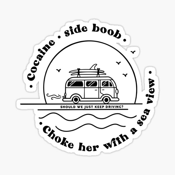 "Choke Her With A Sea View" Sticker by SadieConn Redbubble