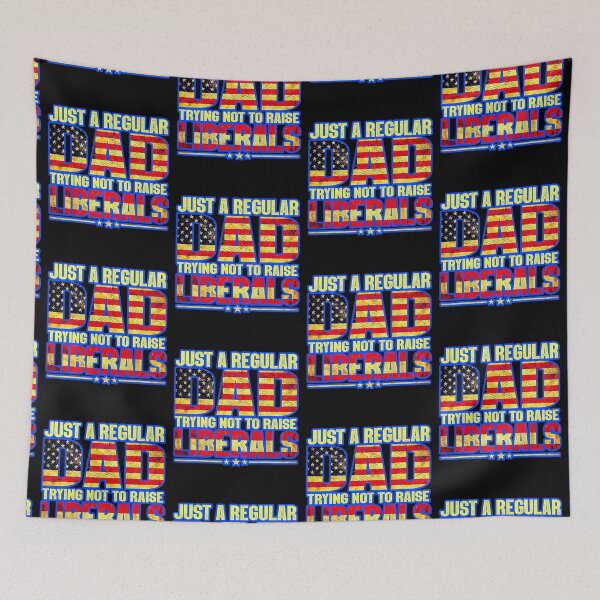 Item preview, Just A Regular Dad Trying Not To Raise Liberals Fathers Day   designed and sold by WoodburyLake.