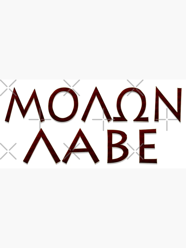 Curiosidade : Molon Labe (em grego, ΜΟΛΩΝ ΛΑΒΕ) significa “Venham pega