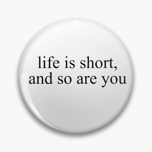 Item preview, Life is short, and so are you  designed and sold by Isabellalivoli.