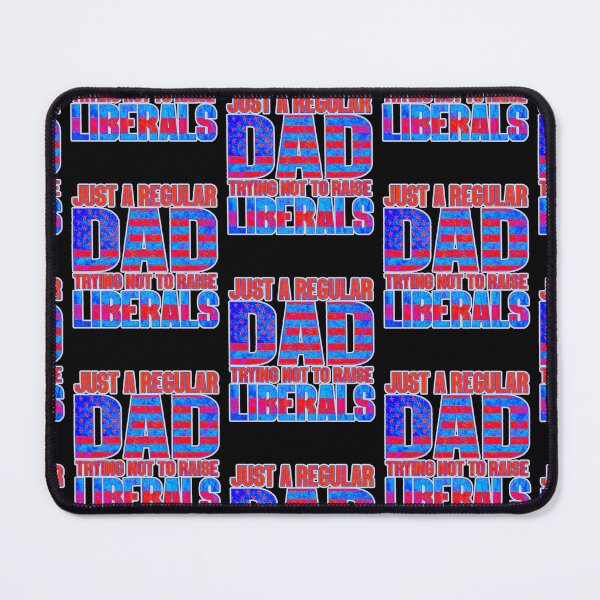 Item preview, Just A Regular Dad Trying Not To Raise Liberals Fathers Day   designed and sold by WoodburyLake.