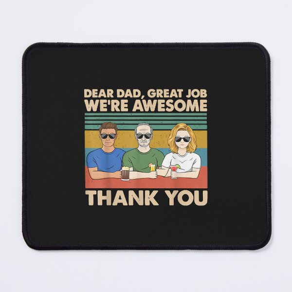 Item preview, Dear Dad Great Job We're Awesome Thank You designed and sold by luciaaljudith.