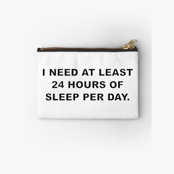 Item preview, I NEED AT LEAST 24 HOURS OF SLEEP PER DAY. designed and sold by Electricitees.