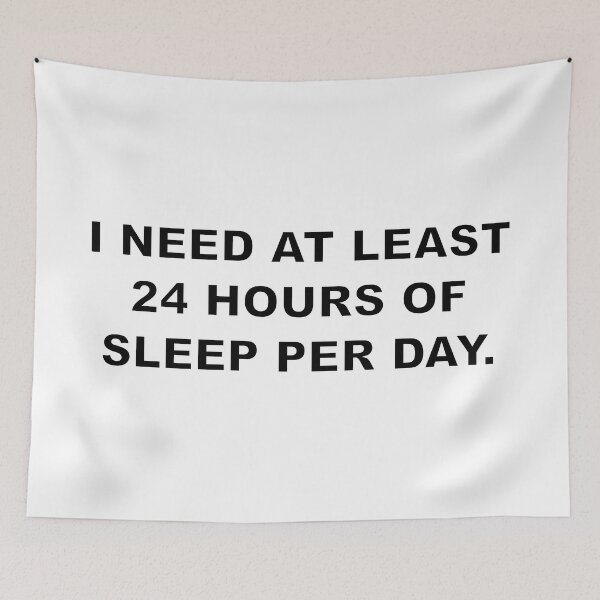 Item preview, I NEED AT LEAST 24 HOURS OF SLEEP PER DAY. designed and sold by Electricitees.