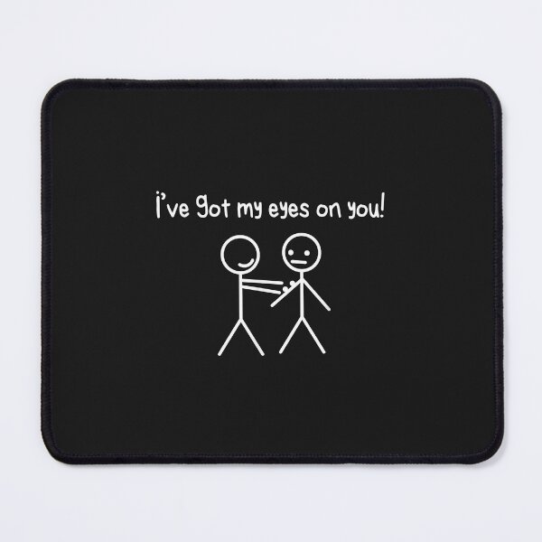 Item preview, Funny Stick Figures Stick Man I Got My Eyes On You designed and sold by luciaaljudith.
