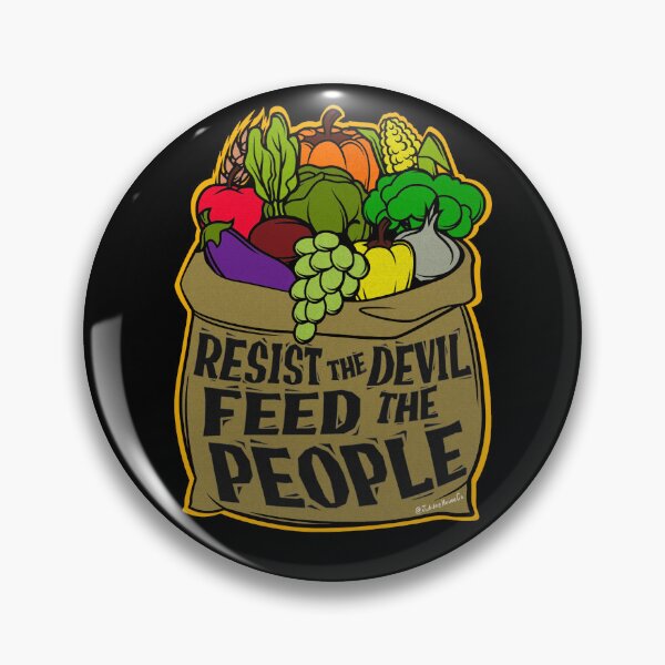 Resist the Devil! Feed the People! Button Pin