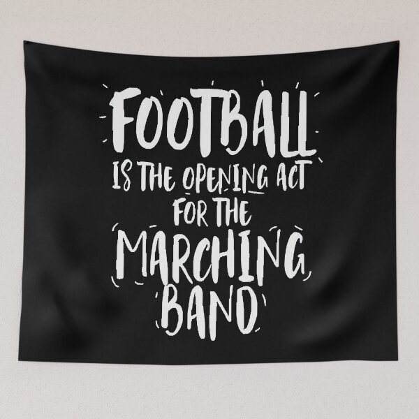 Item preview, Football is the opening act for the Marching Band  designed and sold by slezakghreachyo.