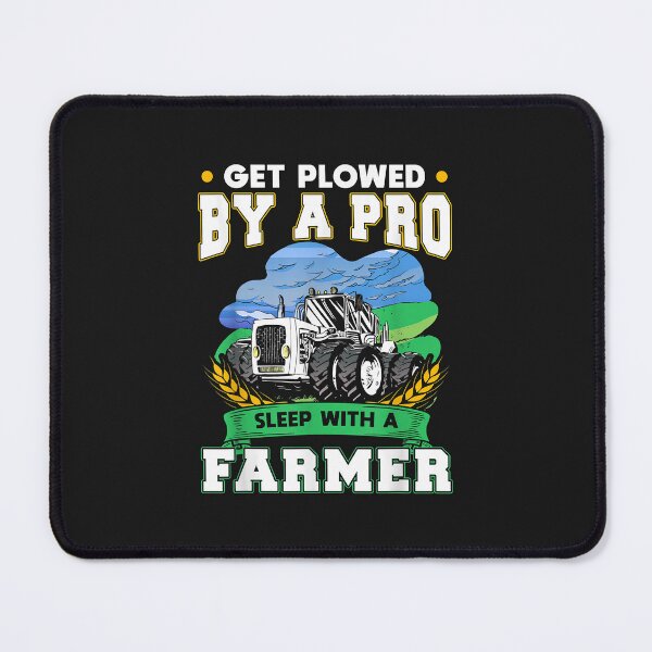 Item preview, Get Plowed By A Pro Sleep With A Farmer designed and sold by luciaaljudith.