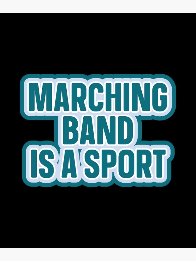 "marching band is a sport" Poster for Sale by QuaRest Redbubble