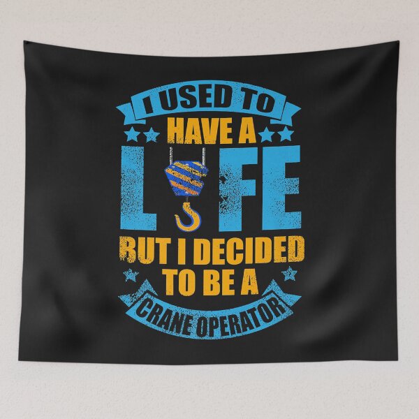 Item preview, I Used to Have a Life Crane Operator designed and sold by luciaaljudith.