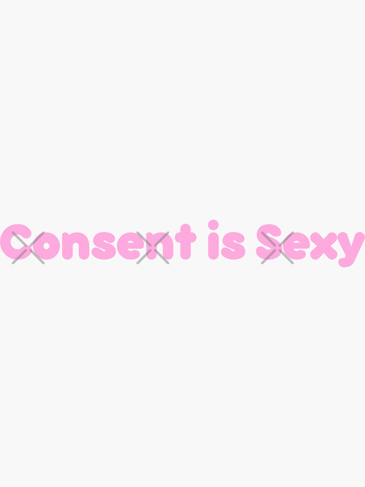 Consent Is Sexy Sticker For Sale By Cemmirane Redbubble