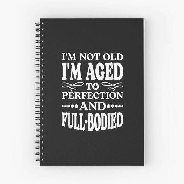 Item preview, I'm Not Old I'm Aged T Perfection And Full-Bodied designed and sold by luciaaljudith.
