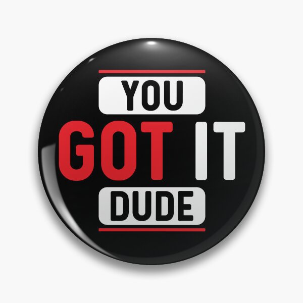 Item preview, You Got It Dude Motivational designed and sold by mvernondesigns.