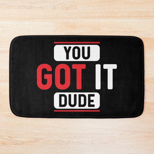 Item preview, You Got It Dude Motivational designed and sold by mvernondesigns.