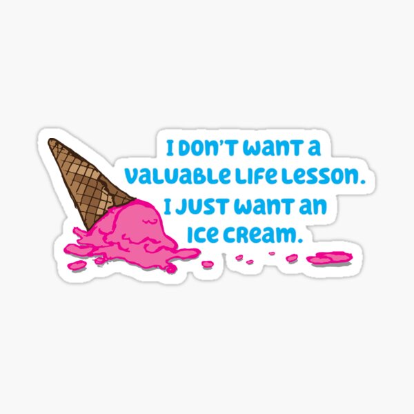 I just want an ice cream Sticker