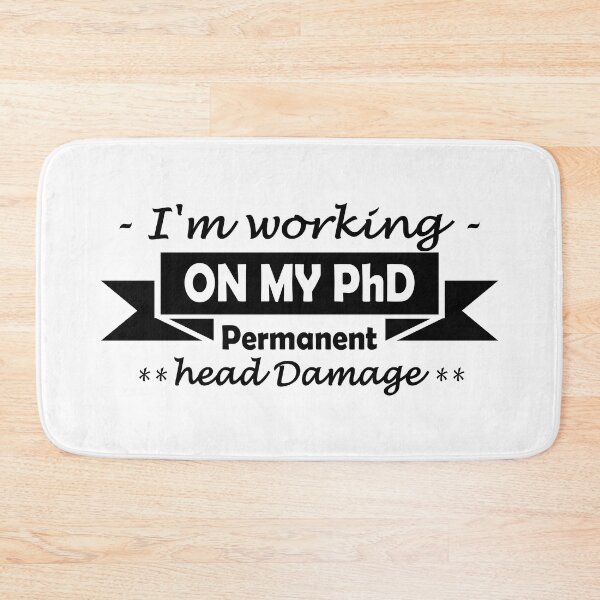 Item preview, Working on my PhD (Permanent head Damage) designed and sold by Groenendijk.