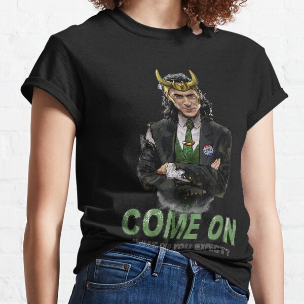 Loki President Loki Come On What Did You Expect Classic T-Shirt