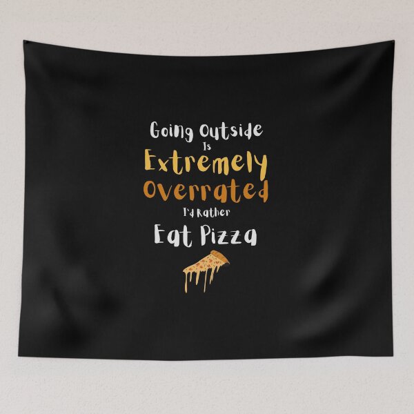 Item preview, Going Outside Is Extremely Overrated Id Rather Eat Pizza designed and sold by 503designs.