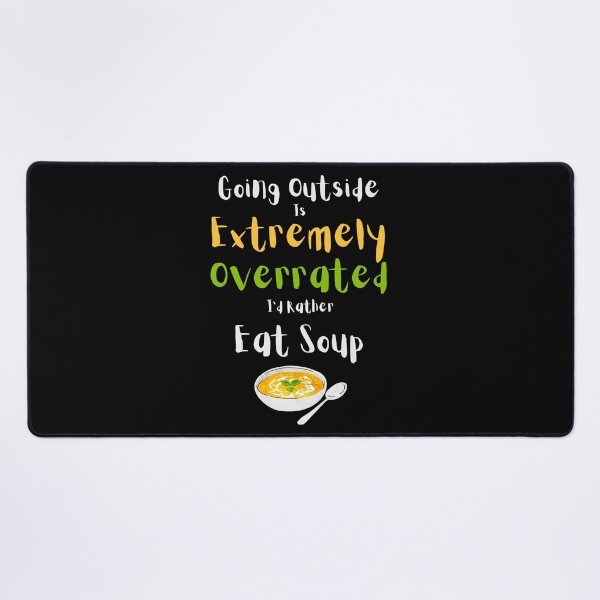 Item preview, Going Outside Is Extremely Overrated Id Rather Eat Soup designed and sold by 503designs.