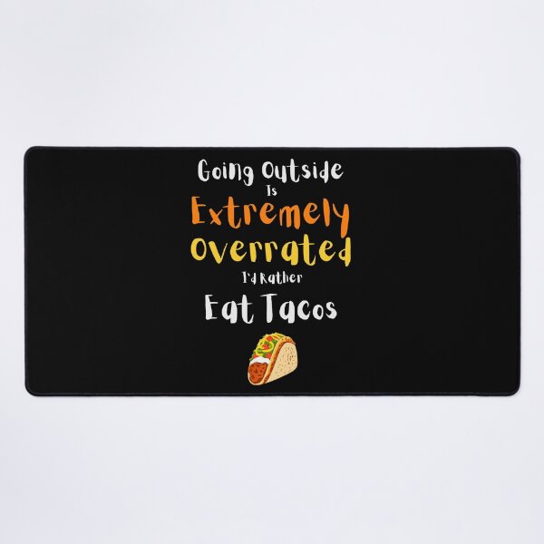 Item preview, Going Outside Is Extremely Overrated Id Rather Eat Tacos designed and sold by 503designs.