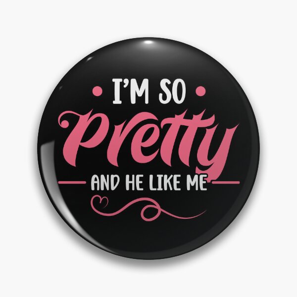 Item preview, I'm So Pretty And He Like Me Motivational designed and sold by mvernondesigns.