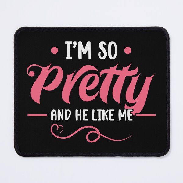 Item preview, I'm So Pretty And He Like Me Motivational designed and sold by mvernondesigns.
