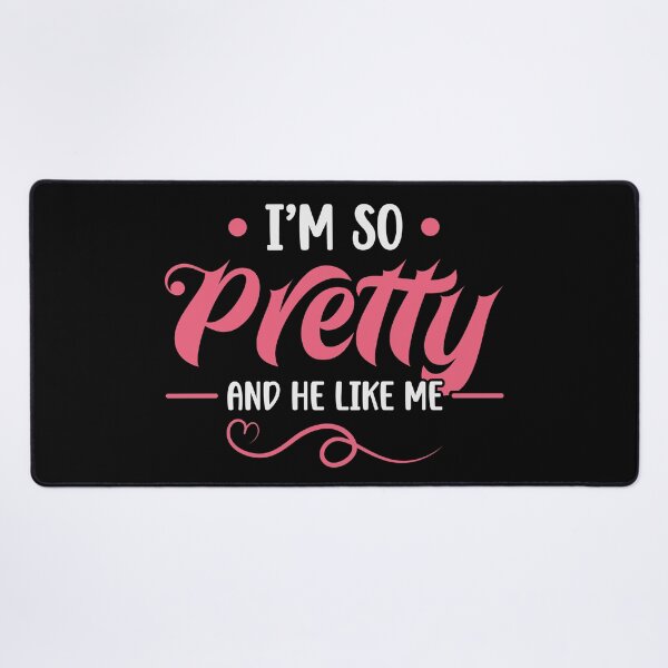 Item preview, I'm So Pretty And He Like Me Motivational designed and sold by mvernondesigns.