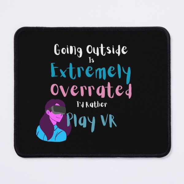 Item preview, Going Outside Is Extremely Overrated Id Rather Play VR designed and sold by 503designs.