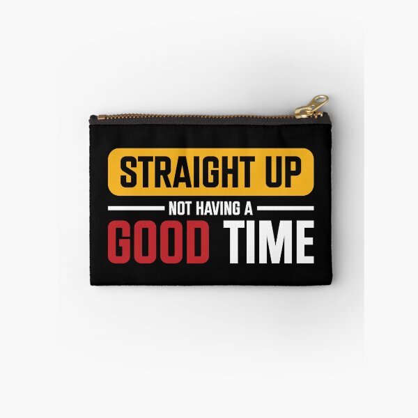 Item preview, Straight Up Not Having A Good Time Sarcasm designed and sold by mvernondesigns.