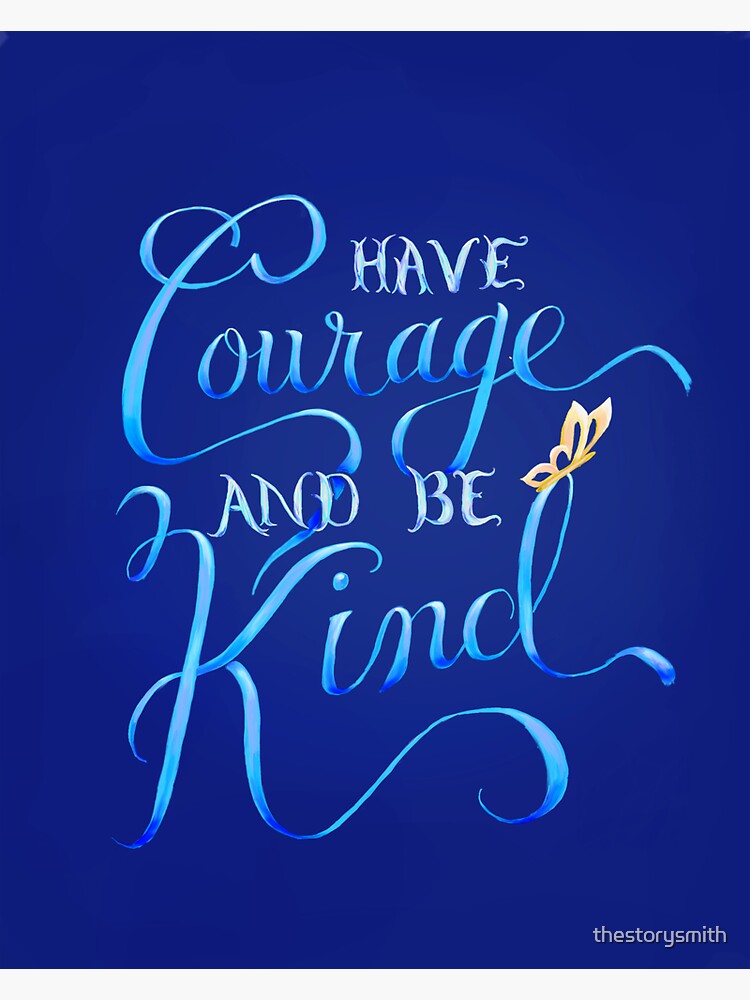 "Have Courage and Be Kind" Sticker for Sale by thestorysmith | Redbubble