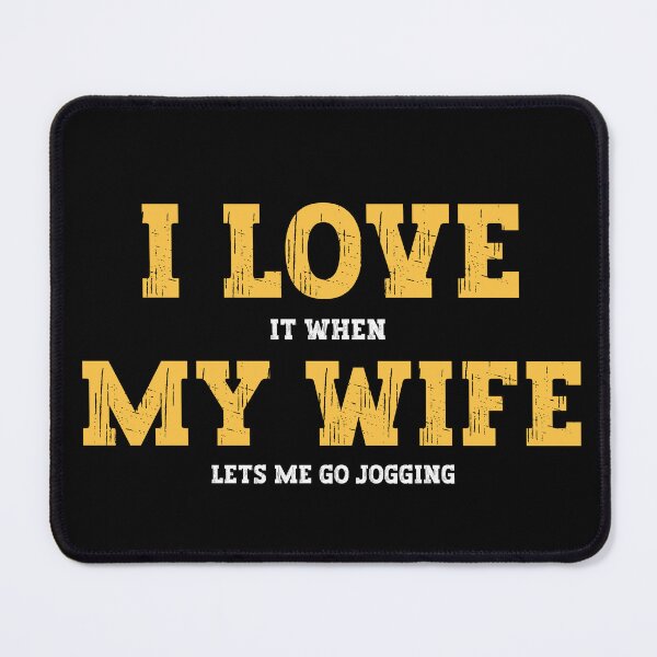 Item preview, I Love It When My Wife Lets me go jogging designed and sold by FurioInc.