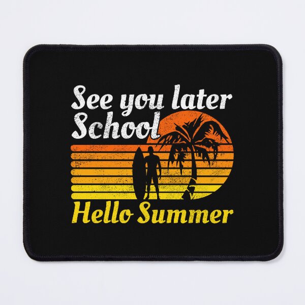 Item preview, See You Later School Hello Summer designed and sold by FNStuff.