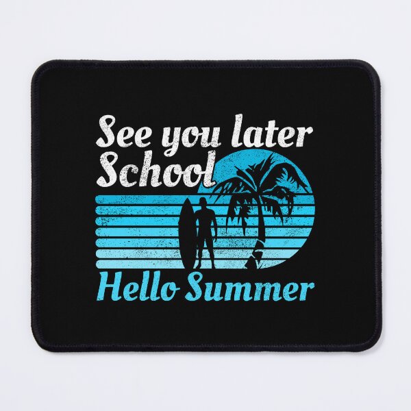 Item preview, See You Later School Hello Summer designed and sold by FNStuff.