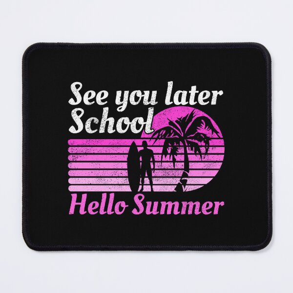 Item preview, See You Later School Hello Summer designed and sold by FNStuff.