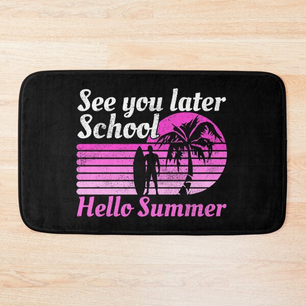 Item preview, See You Later School Hello Summer designed and sold by FNStuff.