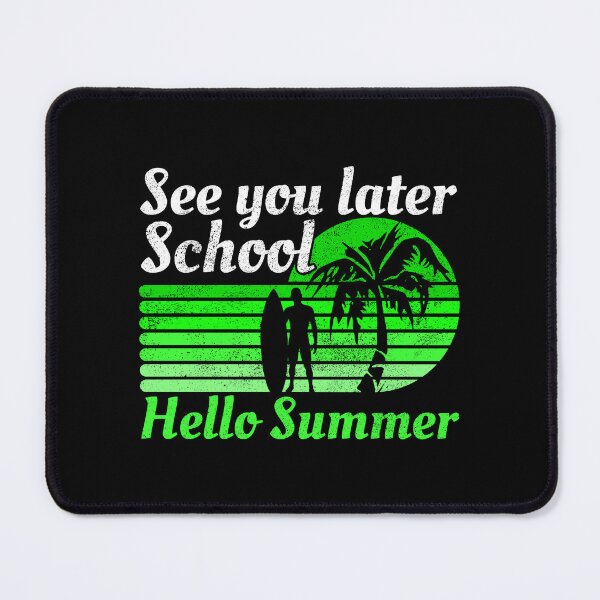 Item preview, See You Later School Hello Summer designed and sold by FNStuff.