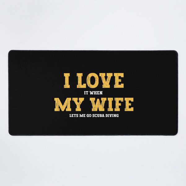 Item preview, I Love It When My Wife Lets Me go scuba diving designed and sold by FurioInc.