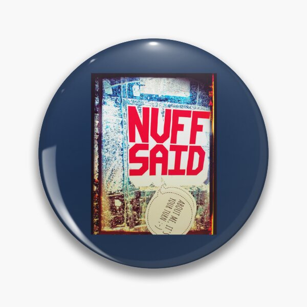 Item preview, NUFF SAID  THATS ENOUGH ABOUT ME designed and sold by AlbertRosas.