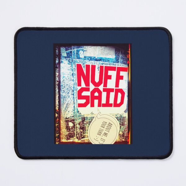 Item preview, NUFF SAID  THATS ENOUGH ABOUT ME designed and sold by AlbertRosas.