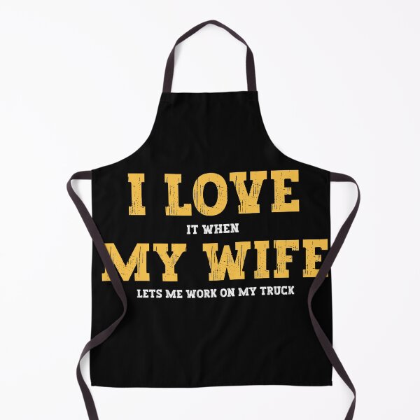 Item preview, I Love It When My Wife Lets me work on my truck designed and sold by FurioInc.