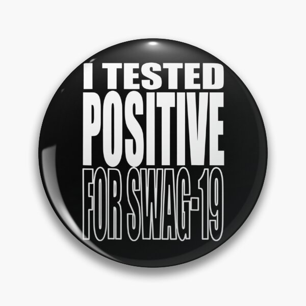 Item preview, I Tested Positive For Swag-19 designed and sold by dickvusqr.