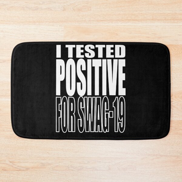 Item preview, I Tested Positive For Swag-19 designed and sold by dickvusqr.