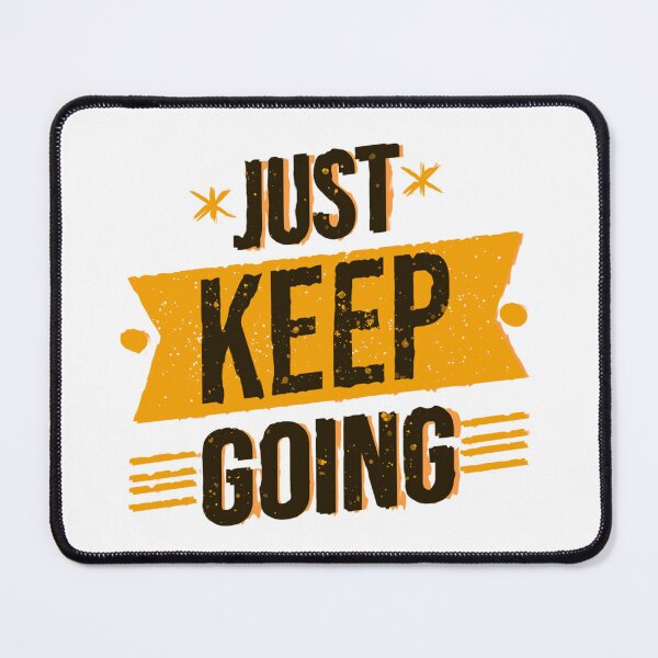 Item preview, Just Keep Going designed and sold by WaviStudio.