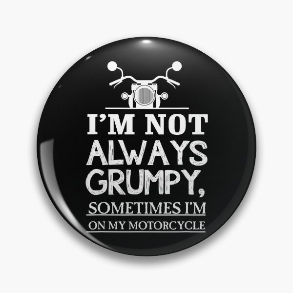 Item preview, I'm Not Always Grumpy, Sometimes I'm On My Motorcycle designed and sold by BravaLisise.