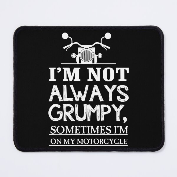 Item preview, I'm Not Always Grumpy, Sometimes I'm On My Motorcycle designed and sold by BravaLisise.