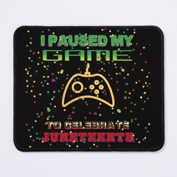 Item preview, I Paused My Game To Celebrate Juneteenth designed and sold by Fudoitga.