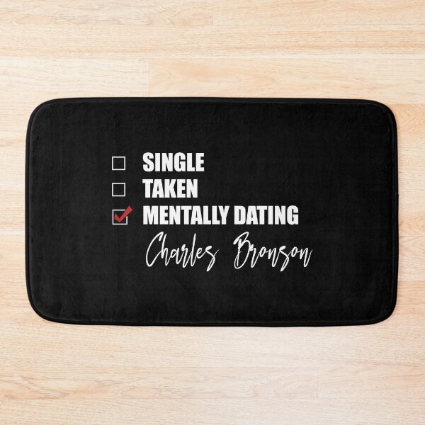 Item preview, Mentally Dating Charles Bronson designed and sold by Bend-The-Trendd.